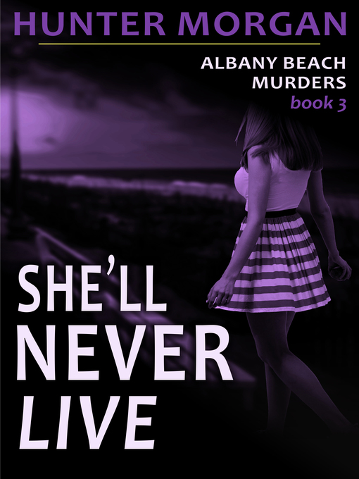 Title details for She'll Never Live by Hunter Morgan - Available